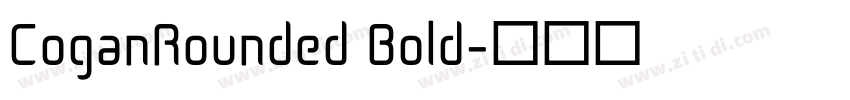 CoganRounded Bold字体转换 CoganRounded Bold字体转换